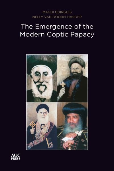 Cover for Magdi Guirguis · The Emergence of the Modern Coptic Papacy: The Popes of Egypt, Volume 3 (Pocketbok) (2022)