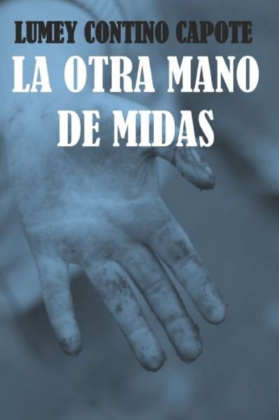 Cover for Lumey Contino Capote · La otra mano de Midas (Paperback Book) (2020)