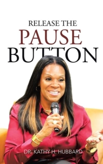 Cover for Kathy H. Hubbard · Release the Pause Button (Book) (2022)