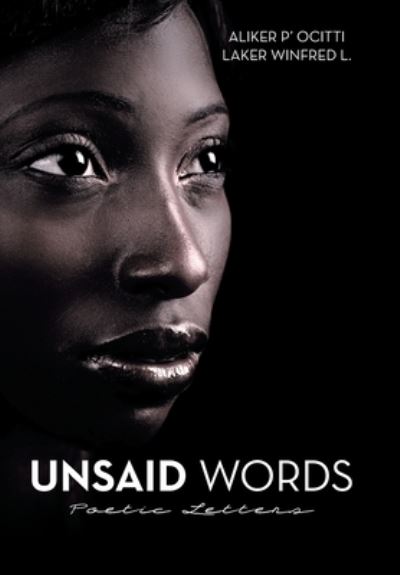 Cover for P' Ocitti Aliker · Unsaid Words (Book) (2022)
