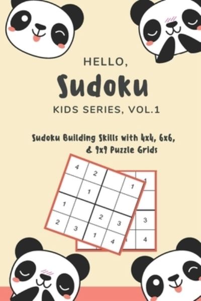 Cover for Yanna's Art and Publishing · Hello, Sudoku  - Sudoku Building Skills with 4x4, 6x6, and 9x9 Puzzle Grids (Book) (2019)