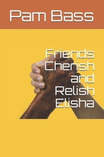 Cover for Pam Bass · Friends Cherish and Relish Elisha (Paperback Bog) (2019)