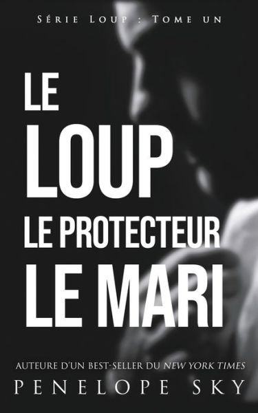 Cover for Penelope Sky · Le Loup Le Protecteur Le Mari (Paperback Bog) (2019)