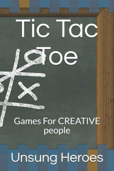 Tic Tac Toe - Unsung Heroes - Books - Independently Published - 9781703776454 - October 30, 2019