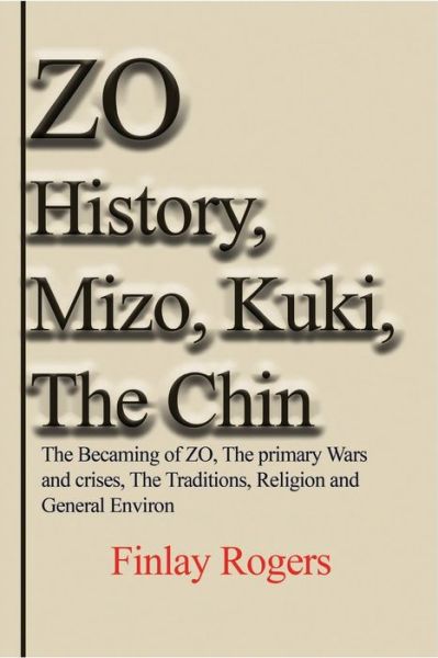 Cover for Finlay Rogers · ZO History, Mizo, Kuki, The Chin (Paperback Book) (2023)