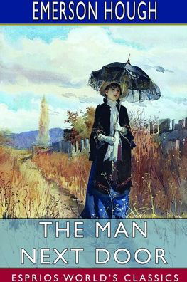 Cover for Emerson Hough · The Man Next Door (Esprios Classics) (Paperback Book) (2024)