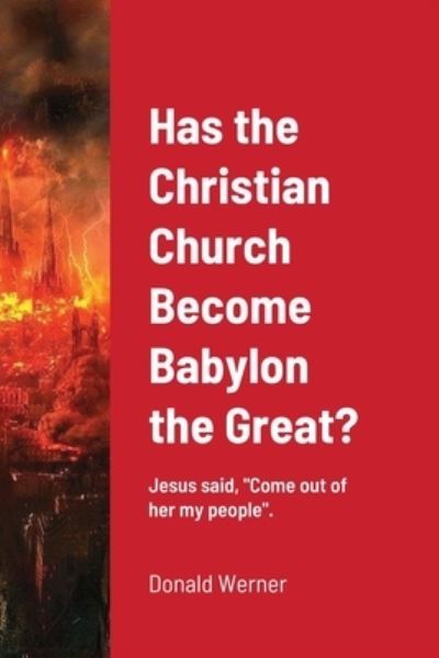 Cover for Donald Werner · Has the Christian Church Become Babylon the Great? (Paperback Book) (2020)