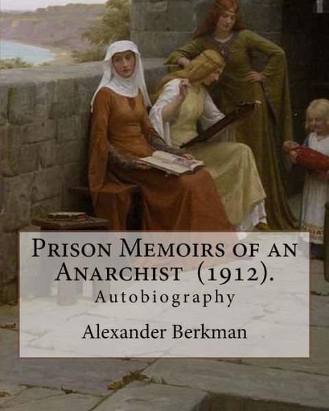 Cover for Alexander Berkman · Prison Memoirs of an Anarchist (1912). By (Paperback Book) (2018)