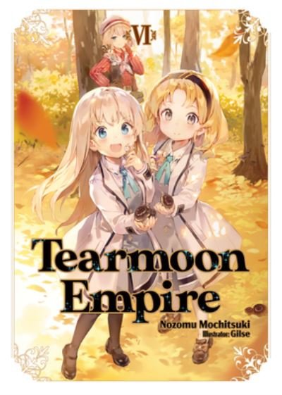 Cover for Nozomu Mochitsuki · Tearmoon Empire: Volume 6 - Tearmoon Empire (Light Novel) (Pocketbok) (2022)