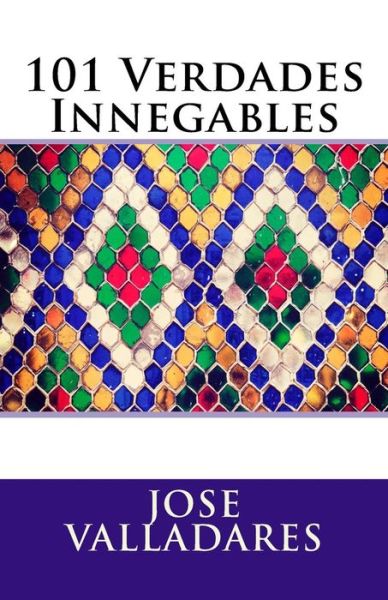 Cover for Jose Valladares · 101 Verdades Innegables (Paperback Book) (2018)