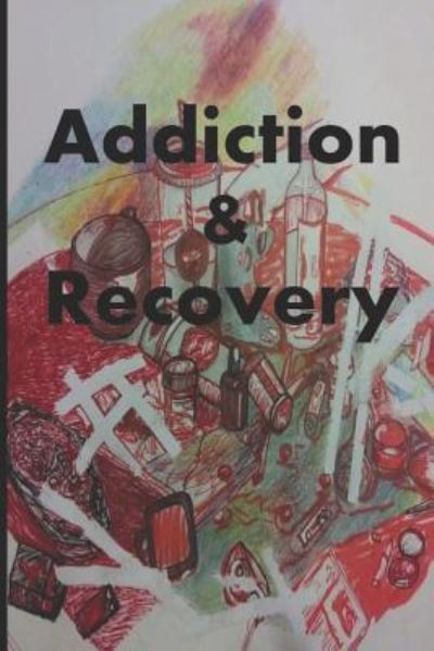 Addiction / Recovery - Ahmad Al-Khatat - Books - Createspace Independent Publishing Platf - 9781724636454 - July 31, 2018