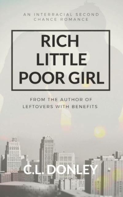 Cover for C L Donley · Rich Little Poor Girl: An Interracial Second Chance Romance (Taschenbuch) (2021)