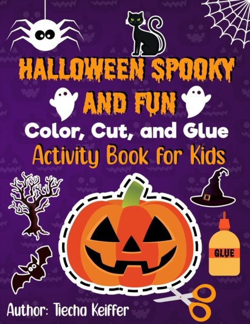 Cover for Tiecha Keiffer · Halloween Spooky and Fun Color, Cut, and Glue: Activity Book for Kids - Halloween (Taschenbuch) (2021)