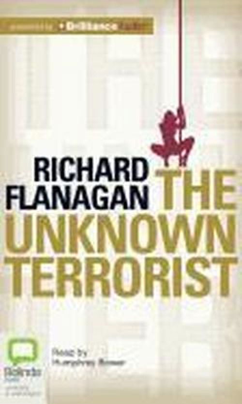 The Unknown Terrorist - Richard Flanagan - Audio Book - Bolinda Audio - 9781743107454 - April 9, 2012