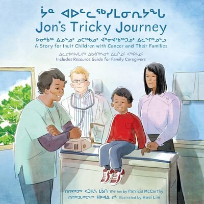 Cover for Patricia McCarthy · Jon's Tricky Journey: A Story for Inuit Children with Cancer and Their Families (Paperback Book) [Bilingual edition] (2017)