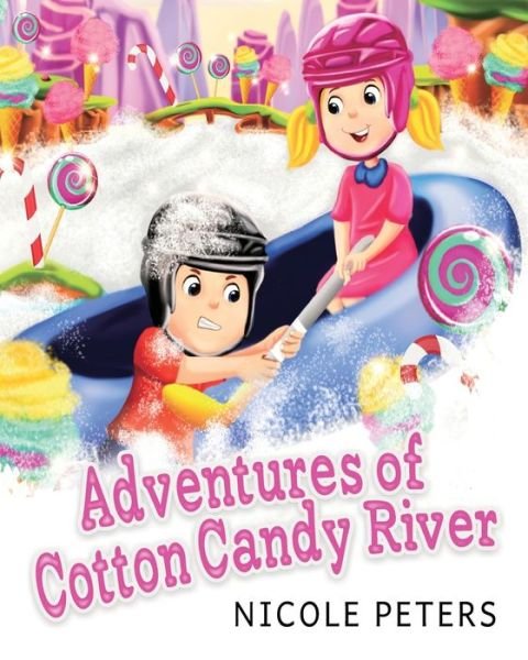 Cover for Nicole Peters · Adventures of Cotton Candy River (Paperback Book) (2017)