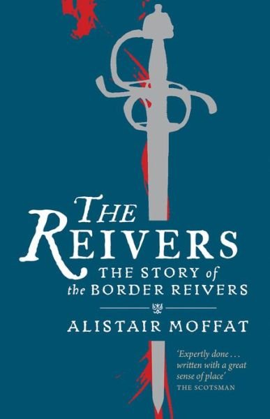 Cover for Alistair Moffat · The Reivers: The Story of the Border Reivers (Taschenbuch) [New edition] (2017)