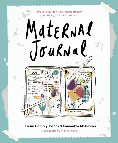 Cover for Laura Godfrey-Isaacs · Maternal Journal: A creative guide to journaling through pregnancy, birth and beyond (Paperback Book) (2021)