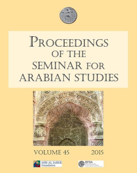 Cover for Proceedings of the Seminar for Arabian Studies Volume 45 2015 - Proceedings of the Seminar for Arabian Studies (Paperback Book) (2015)