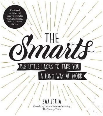 Cover for Saj Jetha · The Smarts: Big Little Hacks to Take You a Long Way at Work (Paperback Bog) (2019)