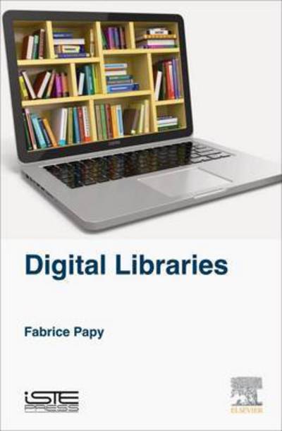 Cover for Papy, Fabrice (University of Lorraine, France.) · Digital Libraries (Hardcover Book) (2016)