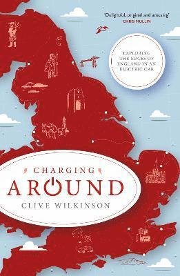Cover for Clive Wilkinson · Charging Around: Exploring the Edges of England by Electric Car (Pocketbok) (2023)