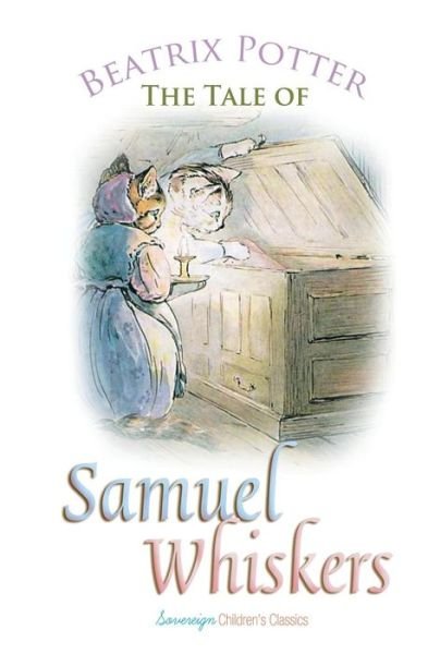 The Tale of Samuel Whiskers - Peter Rabbit Tales - Beatrix Potter - Boeken - Sovereign - 9781787246454 - 14 juli 2018