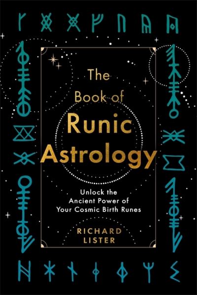 Cover for Richard Lister · The Book of Runic Astrology: Unlock the Ancient Power of Your Cosmic Birth Runes (Paperback Book) (2023)