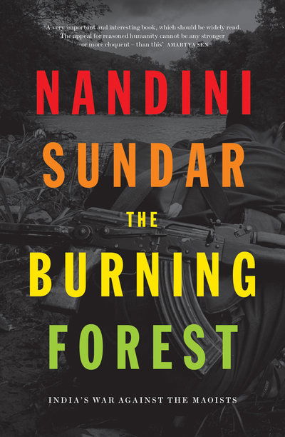 Cover for Nandini Sundar · The Burning Forest: India’s War Against the Maoists (Paperback Book) (2019)