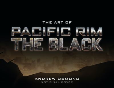 Cover for Andrew Osmond · The Art of Pacific Rim: The Black (Hardcover Book) (2022)