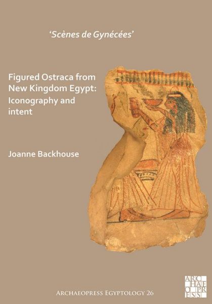 Cover for Joanne Backhouse · ‘Scenes de Gynecees’ Figured Ostraca from New Kingdom Egypt: Iconography and Intent - Archaeopress Egyptology (Paperback Book) (2020)