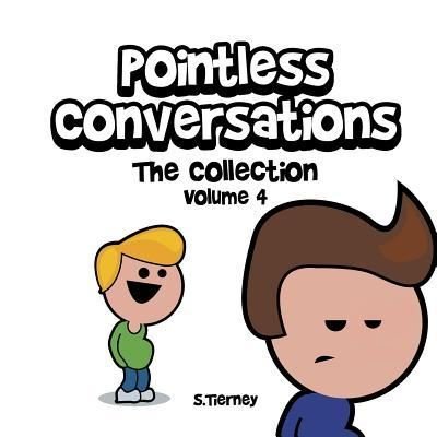 Cover for Scott Tierney · Pointless Conversations : The Collection - Volume 4 (Paperback Book) (2019)