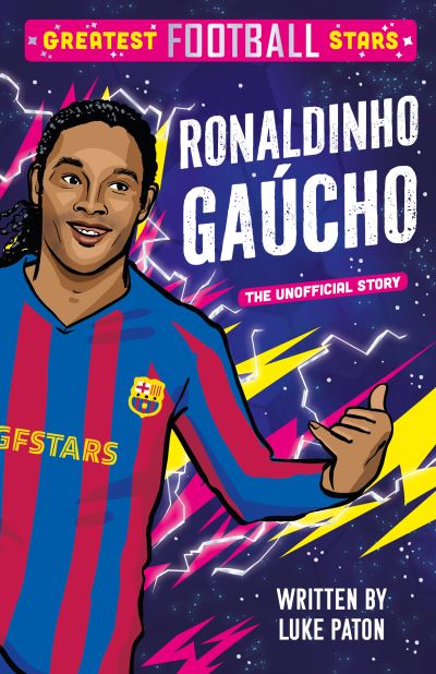 Luke Paton · Greatest Football Stars: Ronaldinho Gaucho - The Greatest Football Stars 5 Book Collection (Paperback Book) (2024)