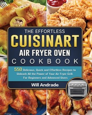 Cover for Will Andrade · The Effortless Cuisinart Air Fryer Oven Cookbook (Paperback Book) (2021)