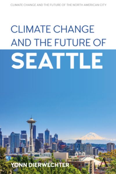 Cover for Yonn Dierwechter · Climate Change and the Future of Seattle - Anthem Environment and Sustainability Initiative (Paperback Book) (2022)