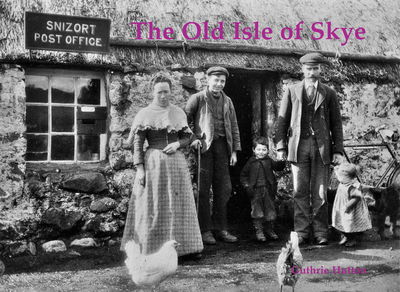 The Old Isle of Skye - Guthrie Hutton - Books - Stenlake Publishing - 9781840338454 - June 3, 2019