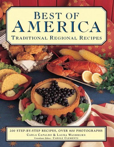 Best of America: Traditional Regional Recipes: The American Family Cooking Library: 200 Step-by-Step Recipes, Over 900 Photographs - Carla Capalbo - Książki - Anness Publishing - 9781843098454 - 17 lutego 2017