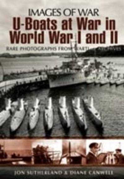 Cover for Jon Sutherland · U-boats at War in World War One &amp; Two: Rare Photographs from Wartime Archives (Paperback Book) (2009)