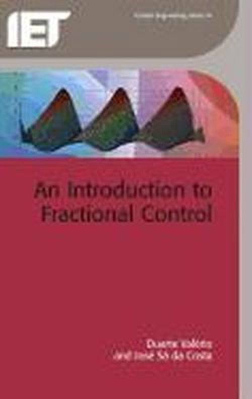 An Introduction to Fractional Control - Control Engineering - Duarte Valerio - Bøger - Institution of Engineering and Technolog - 9781849195454 - 23. november 2012