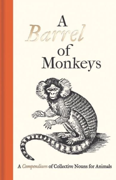 Cover for Samuel Fanous · A Barrel of Monkeys: A Compendium of Collective Nouns for Animals (Hardcover Book) (2015)