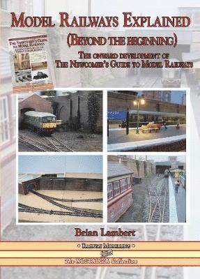 Cover for Brian Lambert · MODEL RAILWAYS EXPLAINED (Beyond the beginning): The onward development of The Newcomers' Guide to Railway Modelling (Paperback Bog) (2021)