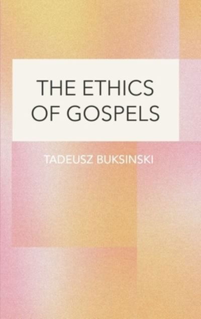 Cover for Tadeusz Buksinski · The Ethics of Gospels (Hardcover Book) [New edition] (2022)