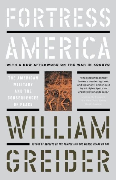 Cover for William Greider · Fortress America: the American Military and the Consequences of Peace (Paperback Book) [New edition] (1999)