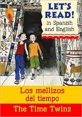 The Time Twins / Los mellizos del tiempo - Let's Read in Spanish and English - Stephen Rabley - Books - b small publishing limited - 9781905710454 - February 8, 2008