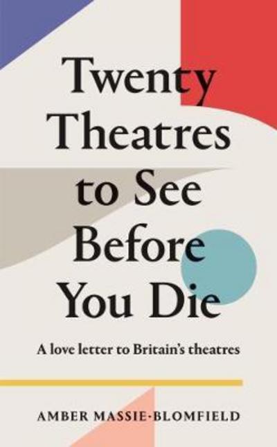 Cover for Amber Massie-Blomfield · Twenty Theatres to See Before You Die (Paperback Book) (2018)