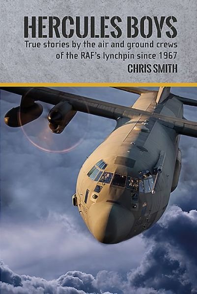 Cover for Chris Smith · Hercules Boys: True Stories by the Air and Ground Crews of the RAF's Lynchpin since 1967 (Hardcover Book) (2019)