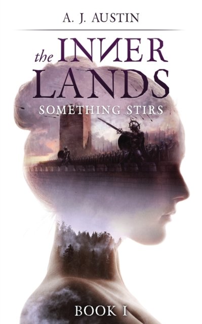 Cover for A J Austin · The Inner Lands: Something Stirs (Volume 1) (Buch) (2017)