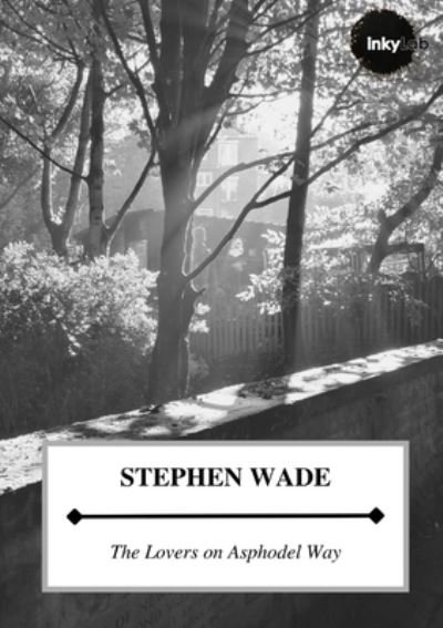 Cover for Stephen Wade · The Lovers on Asphodel Way (Taschenbuch) (2022)