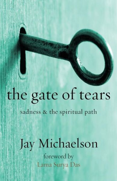 Cover for Jay Michaelson · The Gate of Tears: Sadness and the Spiritual Path (Taschenbuch) (2015)