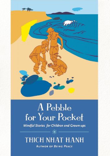 A Pebble for Your Pocket: Mindful Stories for Children and Grown-ups - Thich Nhat Hanh - Libros - Parallax Press - 9781935209454 - 9 de abril de 2006